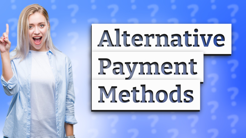 Alternative Payment Methods