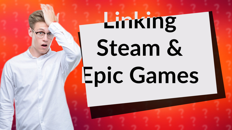 Linking Steam & Epic Games