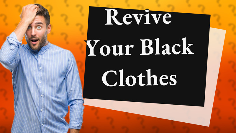 Revive Your Black Clothes