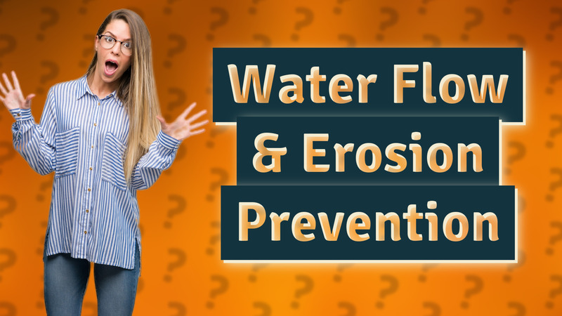 Water Flow & Erosion Prevention