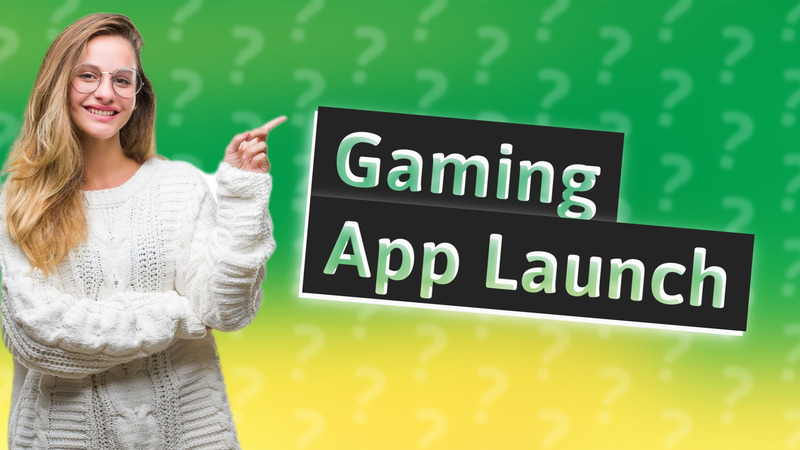 Gaming App Launch