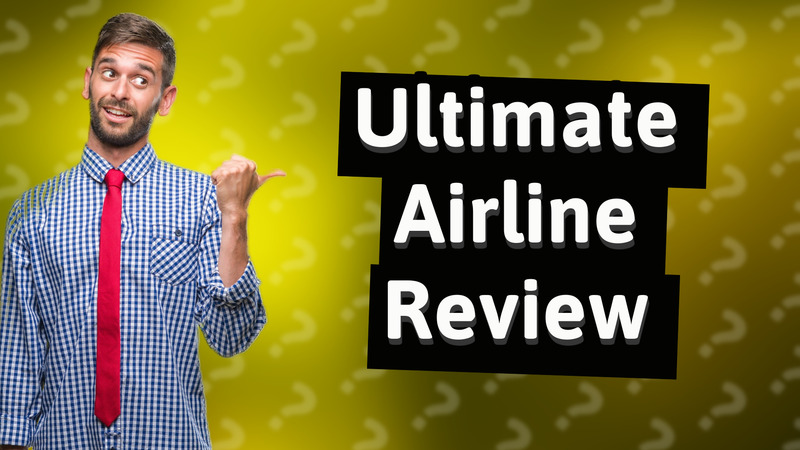 Ultimate Airline Review