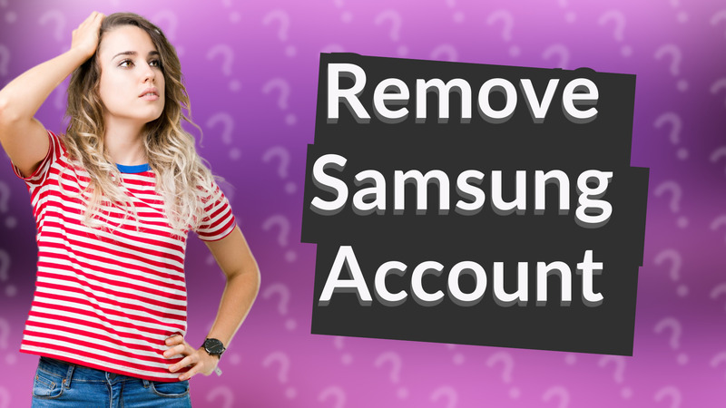 Remove Samsung Account