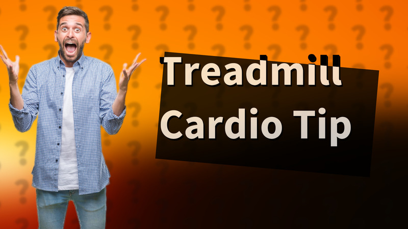 Treadmill Cardio Tip