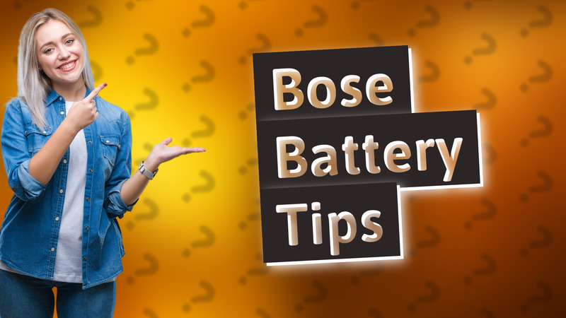 Bose Battery Tips