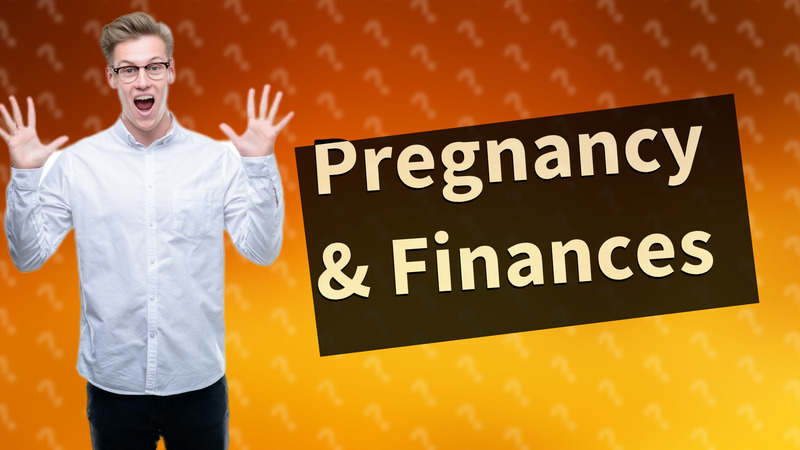 Pregnancy & Finances