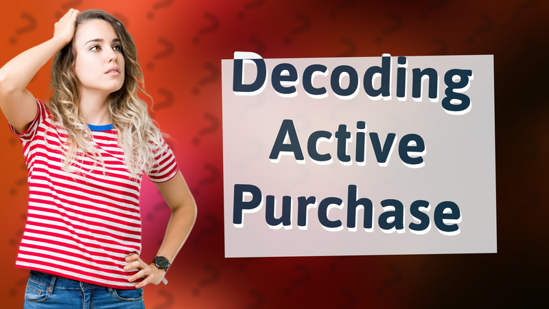 Decoding Active Purchase