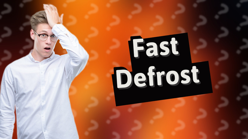 Fast Defrost