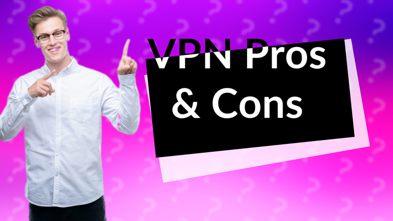 VPN Pros & Cons