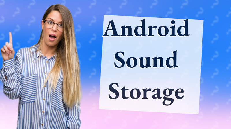 Android Sound Storage