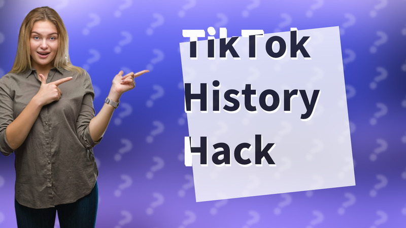 TikTok History Hack