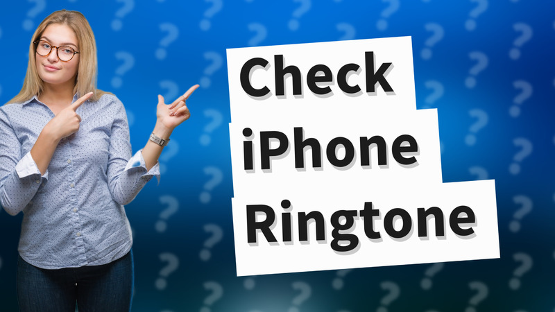 Check iPhone Ringtone
