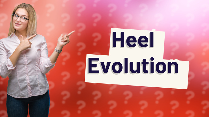 Heel Evolution