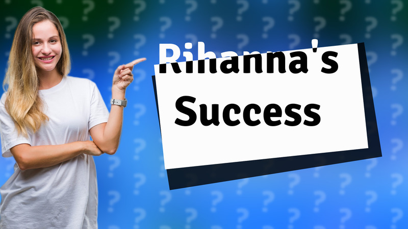 Rihanna's Success