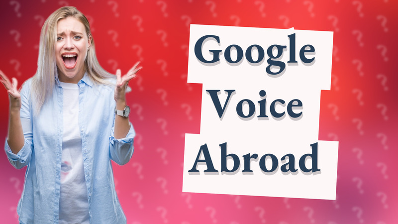 Google Voice Abroad