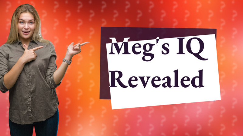 Meg's IQ Revealed