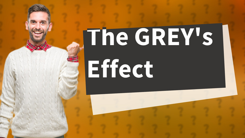 The GREY's Effect