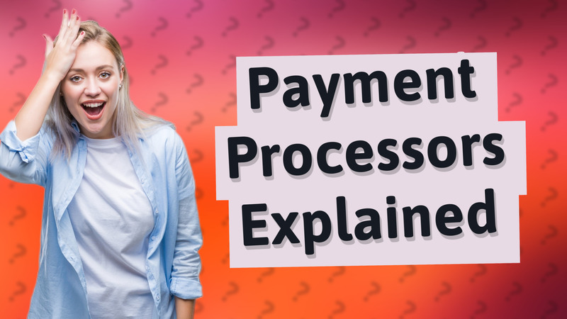 Payment Processors Explained