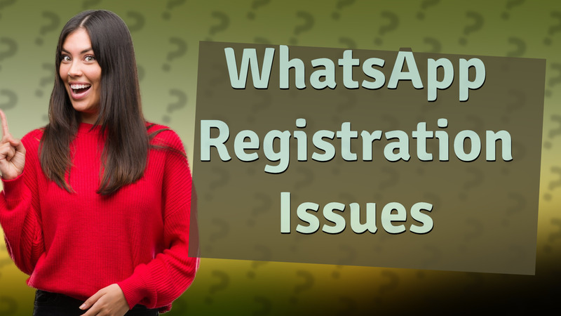 WhatsApp Registration Issues