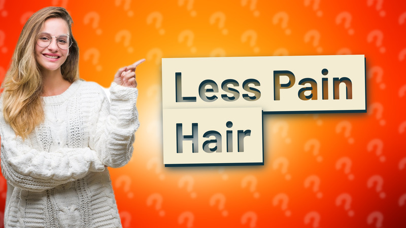 Less Pain Hair