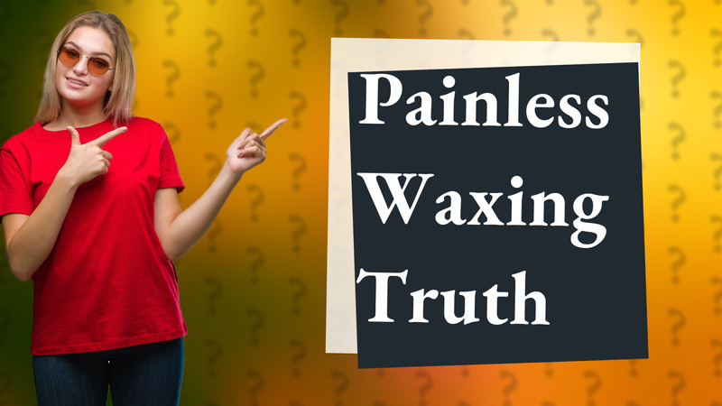 Painless Waxing Truth