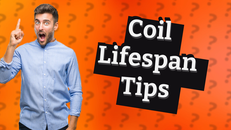 Coil Lifespan Tips
