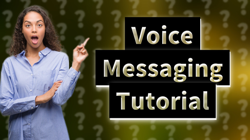 Voice Messaging Tutorial