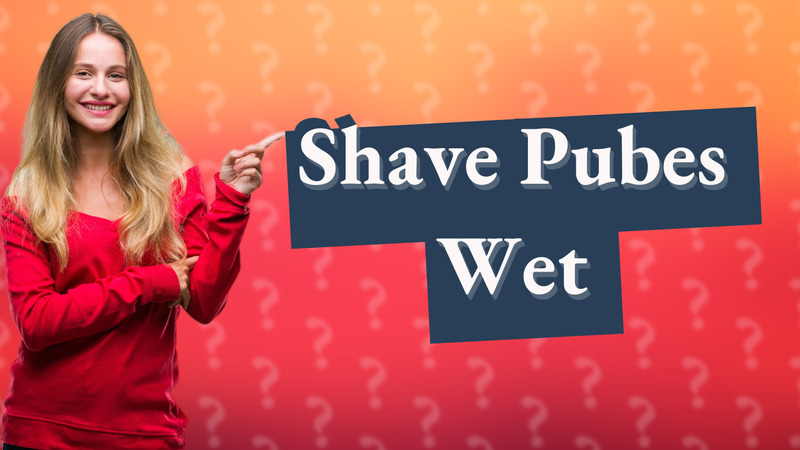Shave Pubes Wet