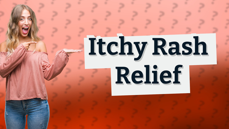 Itchy Rash Relief