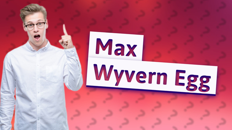 Max Wyvern Egg