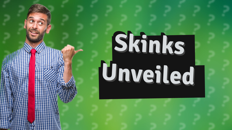 Skinks Unveiled