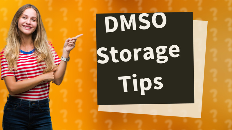 DMSO Storage Tips