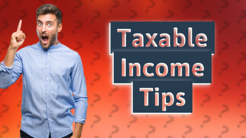 Taxable Income Tips