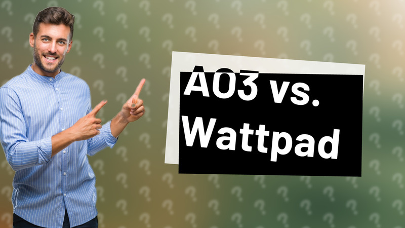 AO3 vs. Wattpad