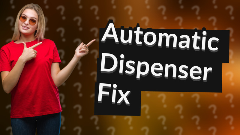 Automatic Dispenser Fix