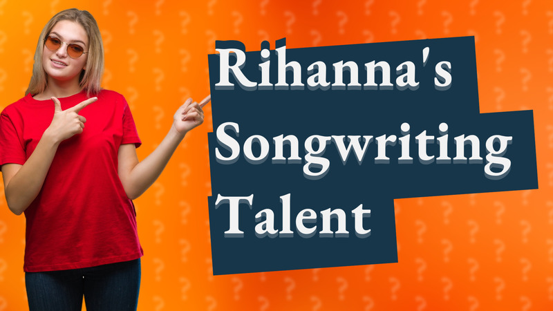 Rihanna's Songwriting Talent