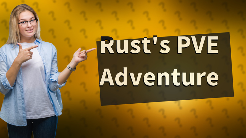 Rust's PVE Adventure
