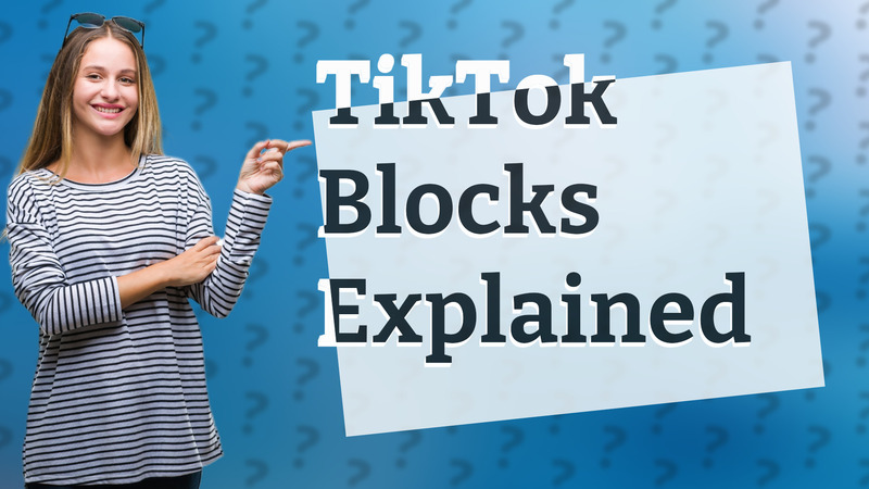 TikTok Blocks Explained