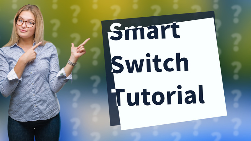 Smart Switch Tutorial