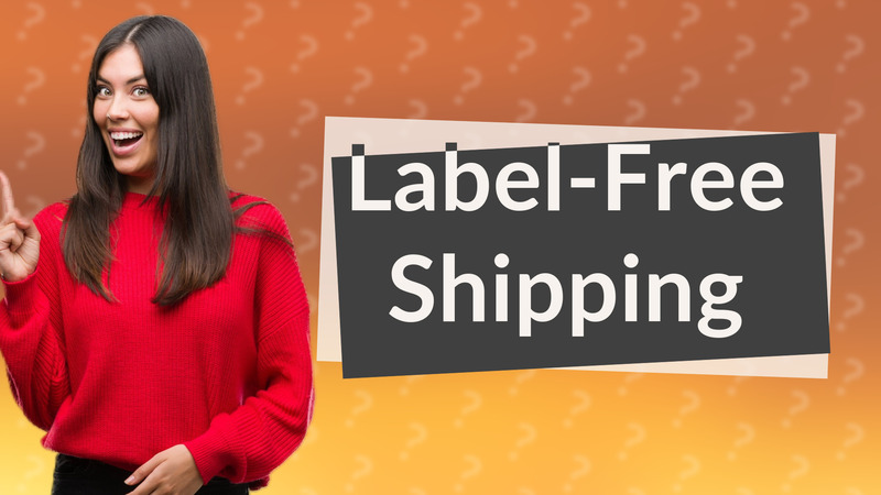 Label-Free Shipping