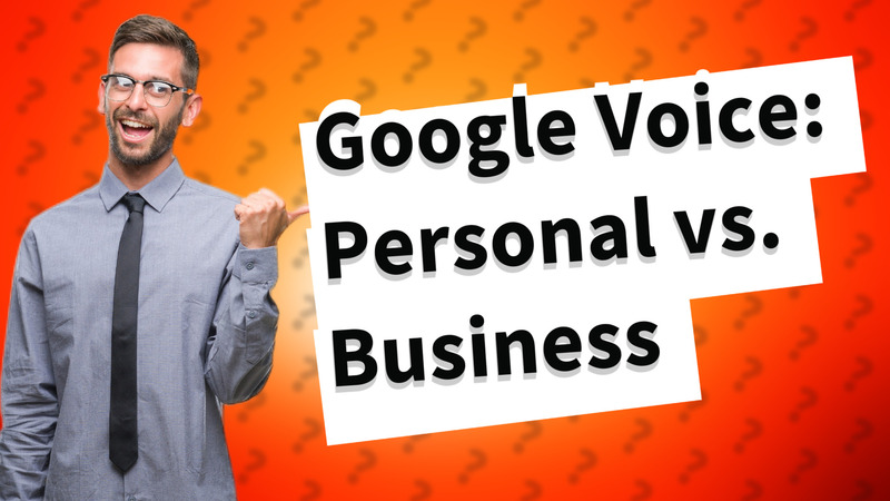 Google Voice: Personal vs. Business