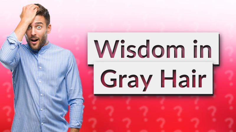 Wisdom in Gray Hair