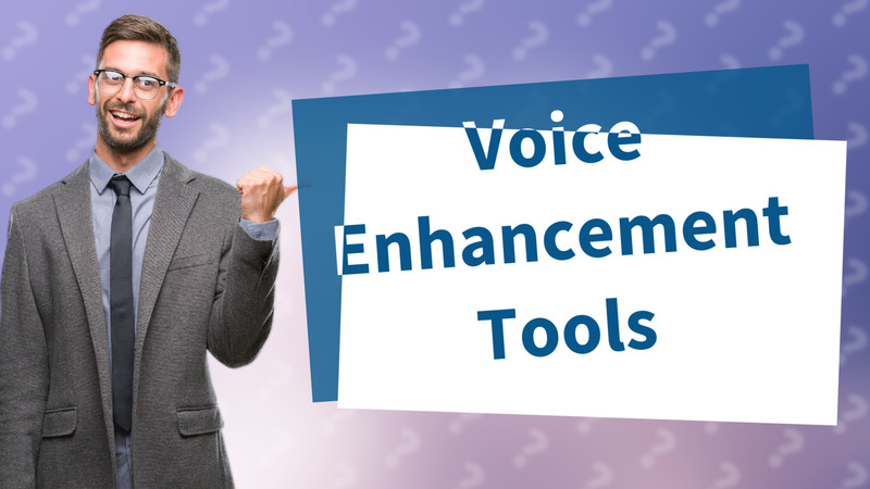 Voice Enhancement Tools