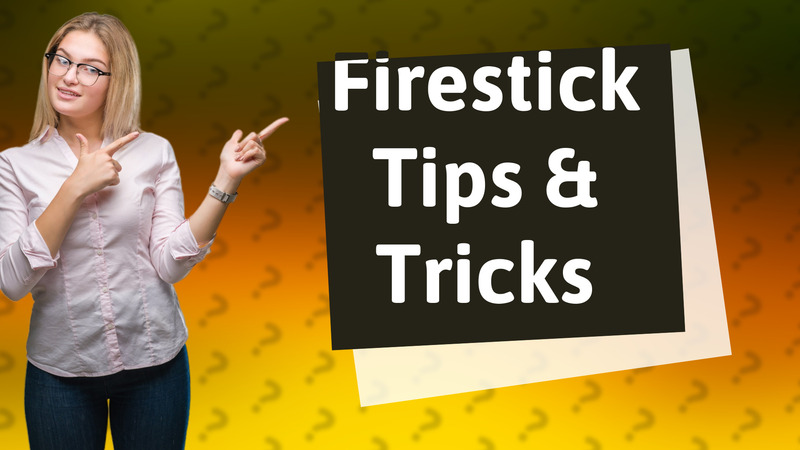 Firestick Tips & Tricks