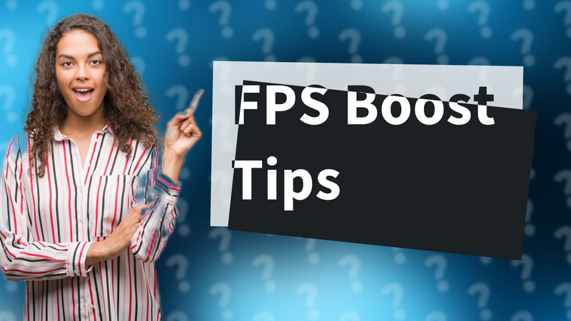 FPS Boost Tips