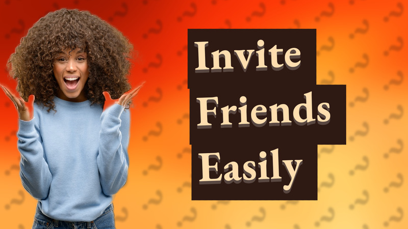 Invite Friends Easily