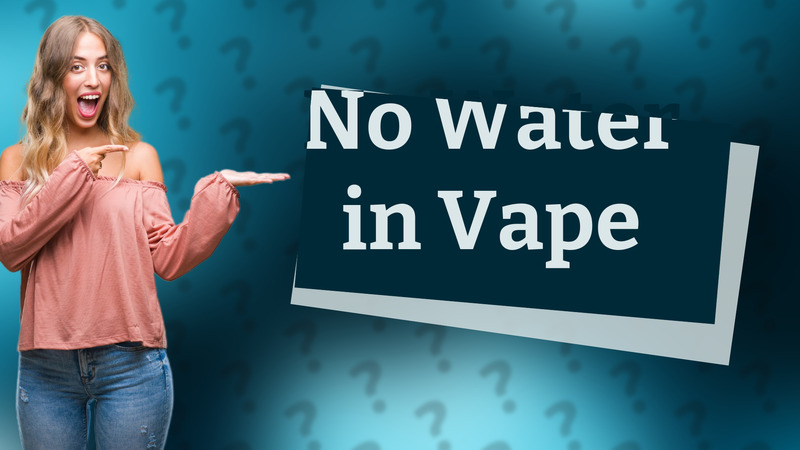 No Water in Vape