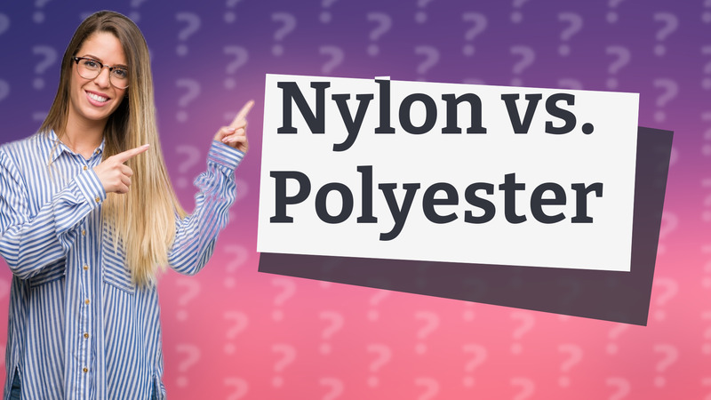 Nylon vs. Polyester