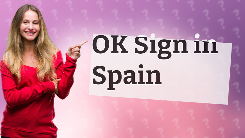 OK Sign in Spain