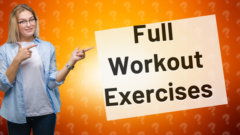 Full Workout Exercises
